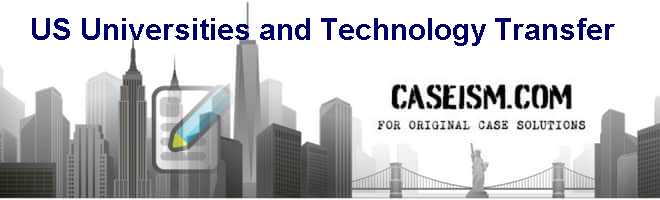 U.S. Universities and Technology Transfer Case Solution U.S. Universities and Technology Transfer Case Solution